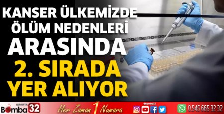 Kanser ülkemizde ölüm nedenleri arasında 2. sırada