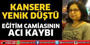 KANSERE YENİLDİ