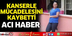 Kansere yenildi