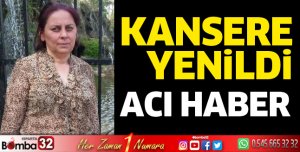 Kansere yenildi