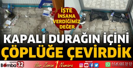 Kapalı durağın içini çöplüğe çevirdik