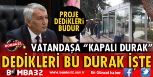 KAPALI DURAK PROJESİ DEDİKLERİ İŞTE BU