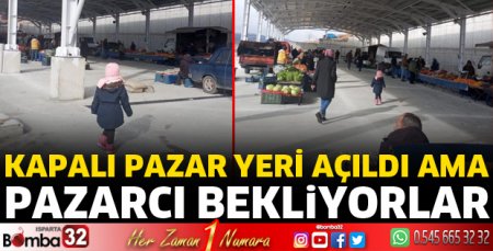 Kapalı pazar yeri açıldı ancak pazarcı yok