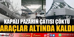 Kapalı pazar yerinin çatısı çöktü