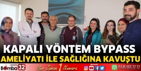 Kapalı Yöntem Bypass ameliyatı ile sağlığına kavuştu