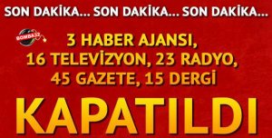 Kapatılan televizyonlar ve gazeteler belli oldu!