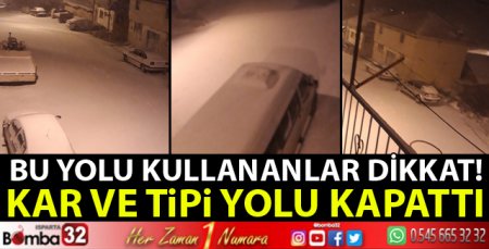 Kar ve tipi yolu kapattı