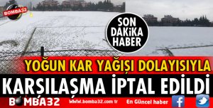 KAR YAĞIŞI DOLAYISIYLA MAÇ İPTAL EDİLDİ