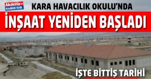 KARA HAVACILIK OKULU'NDA İNŞAAT YENİDEN BAŞLADI