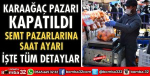 KARAAĞAÇ PAZARI KAPATILDI
