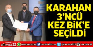 Karahan tekrar BİK’e seçildi