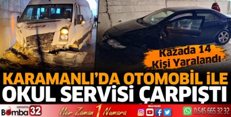 Karamanlı'da otomobil ile okul servisi çarpıştı