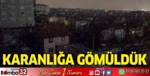 Karanlığa gömüldük
