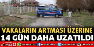 KARANTİNA 14 GÜN DAHA UZATILDI