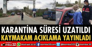 KARANTİNA SÜRESİ UZATILDI