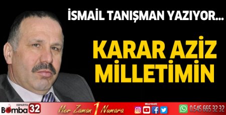 Karar aziz milletimin…