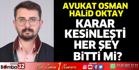 Karar kesinleşti her şey bitti mi?