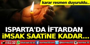 Karar resmen duyuruldu... Isparta'da iftardan imsak saatine kadar...