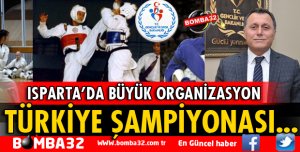 KARATE TAEKWONDO JUDO TÜRKİYE ŞAMPİYONALARI ISPARTA'DA YAPILACAK