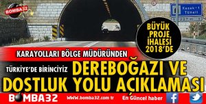 KARAYOLLARI BÖLGE MÜDÜRÜNDEN DEREBOĞAZI VE DOSTLUK YOLU AÇIKLAMASI