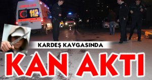 Kardeş Kavgası Kanlı Bitti