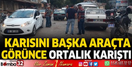 Karısını başka araçta gördü ortalık karıştı