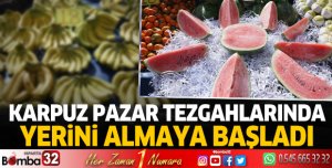 Karpuz pazar tezgahlarında yerini almaya başladı