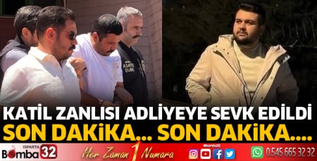 Katil zanlısı adliyeye sevk edildi