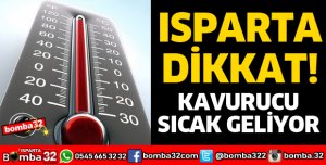 KAVURUCU SICAKLAR GELİYOR