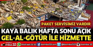 KAYA BALIK HAFTA SONU HİZMETTE