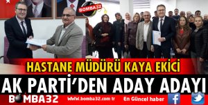 KAYA EKİCİ AK PARTİ'DEN ADAY ADAYI OLDU