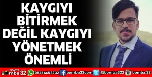 KAYGIYI BİTİRMEK DEĞİL KAYGIYI YÖNETMEK ÖNEMLİ