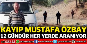 KAYIP  MUSTAFA ÖZBAY 12 GÜNDÜR HER YERDE ARANIYOR