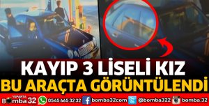 KAYIP LİSELİ KIZLAR BU ARAÇTA GÖRÜNTÜLENDİ