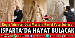 KAYIP MAREŞAL GAZİ MUSTAFA KEMAL PAŞA TABLOSU ISPARTADA HAYAT BULACAK
