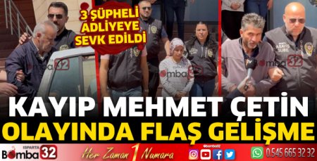 Kayıp Mehmet Çetin olayında flaş gelişme