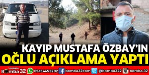 KAYIP MUSTAFA ÖZBAY'IN OĞLUNDAN AÇIKLAMA