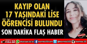 KAYIP OLAN LİSE ÖĞRENCİSİ BULUNDU