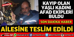 KAYIP OLAN YAŞLI KADIN BULUNDU