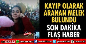 KAYIP OLARAK ARANAN MELEK BULUNDU
