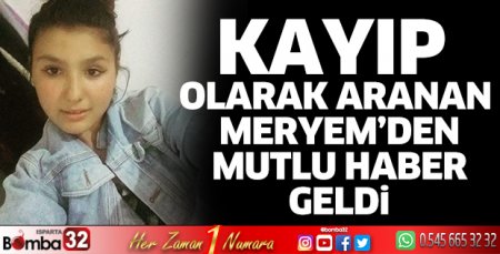 Kayıp olarak aranan Meryem bulundu