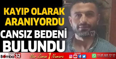 Kayıp olarak aranıyordu! Cansız bedeni bulundu