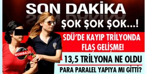 KAYIP TRİLYON DAVASINDA FLAŞ GELİŞME