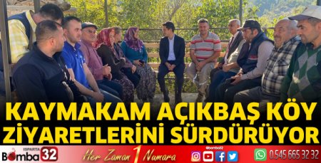 Kaymakam Açıkbaş köy ziyaretlerini sürdürüyor