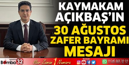 Kaymakam Açıkbaş'ın 30 Ağustos mesajı