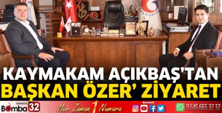 Kaymakam Açıkbaş'tan Başkan Özer'e ziyaret