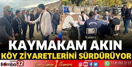 Kaymakam Akın köy ziyaretlerini sürdürüyor