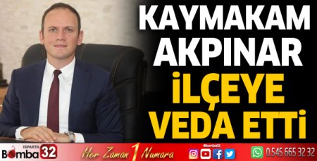 Kaymakam  Akpınar ilçeye veda etti