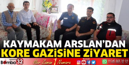 Kaymakam Arslan'dan Kore gazisine ziyarette bulundu