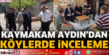 Kaymakam Aydın’dan köylerde inceleme
